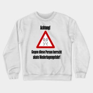 Achtung! Akute Niederlagengefahr! Crewneck Sweatshirt